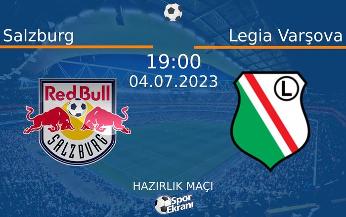 04 Temmuz 2023 Salzburg vs Legia Varşova maçı Hangi Kanalda Saat Kaçta Yayınlanacak? 04 Temmuz 2023 Salzburg vs Legia Varşova maçı Hangi Kanalda Saat Kaçta Yayınlanacak?