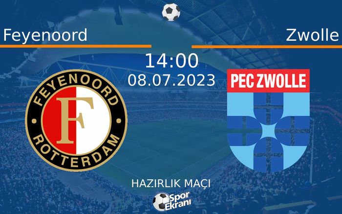 08 Temmuz 2023 Feyenoord vs Zwolle maçı Hangi Kanalda Saat Kaçta Yayınlanacak? 08 Temmuz 2023 Feyenoord vs Zwolle maçı Hangi Kanalda Saat Kaçta Yayınlanacak?