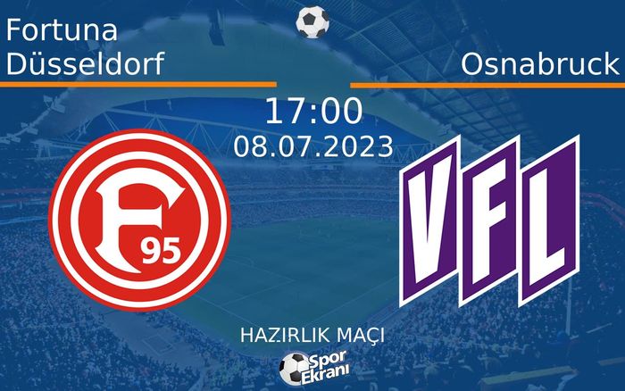 08 Temmuz 2023 Fortuna Düsseldorf vs Osnabruck maçı Hangi Kanalda Saat Kaçta Yayınlanacak?