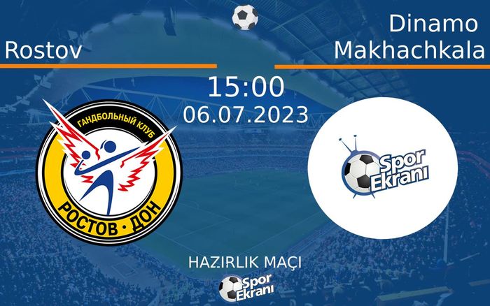 06 Temmuz 2023 Rostov vs Dinamo Makhachkala maçı Hangi Kanalda Saat Kaçta Yayınlanacak? 06 Temmuz 2023 Rostov vs Dinamo Makhachkala maçı Hangi Kanalda Saat Kaçta Yayınlanacak?
