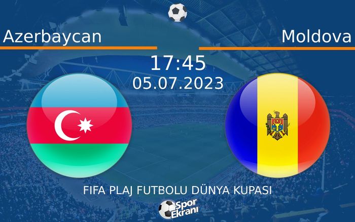 05 Temmuz 2023 Azerbaycan vs Moldova maçı Hangi Kanalda Saat Kaçta Yayınlanacak? 05 Temmuz 2023 Azerbaycan vs Moldova maçı Hangi Kanalda Saat Kaçta Yayınlanacak?