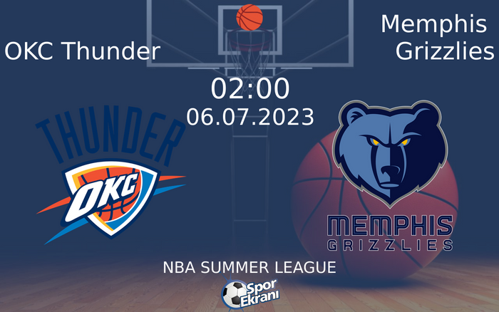 06 Temmuz 2023 OKC Thunder vs Memphis Grizzlies maçı Hangi Kanalda Saat Kaçta Yayınlanacak? 06 Temmuz 2023 OKC Thunder vs Memphis Grizzlies maçı Hangi Kanalda Saat Kaçta Yayınlanacak?