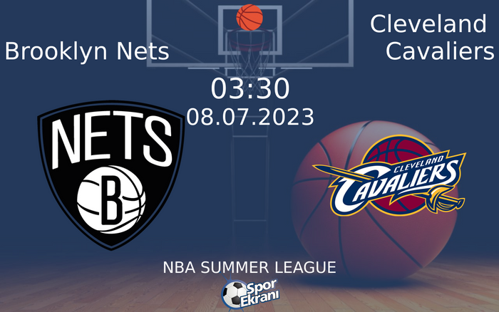 08 Temmuz 2023 Brooklyn Nets vs Cleveland Cavaliers maçı Hangi Kanalda Saat Kaçta Yayınlanacak? 08 Temmuz 2023 Brooklyn Nets vs Cleveland Cavaliers maçı Hangi Kanalda Saat Kaçta Yayınlanacak?