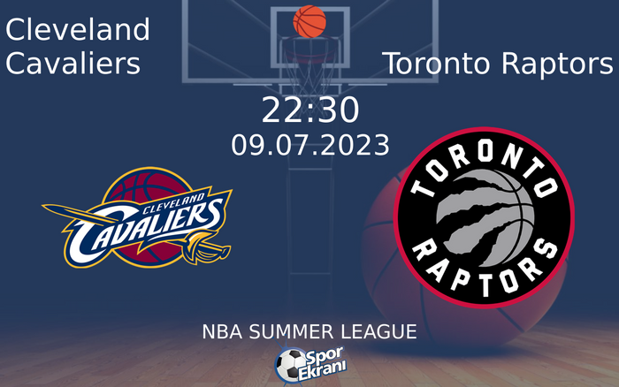 09 Temmuz 2023 Cleveland Cavaliers vs Toronto Raptors maçı Hangi Kanalda Saat Kaçta Yayınlanacak? 09 Temmuz 2023 Cleveland Cavaliers vs Toronto Raptors maçı Hangi Kanalda Saat Kaçta Yayınlanacak?