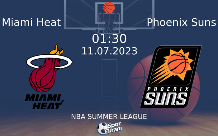 11 Temmuz 2023 Miami Heat vs Phoenix Suns maçı Hangi Kanalda Saat Kaçta Yayınlanacak?