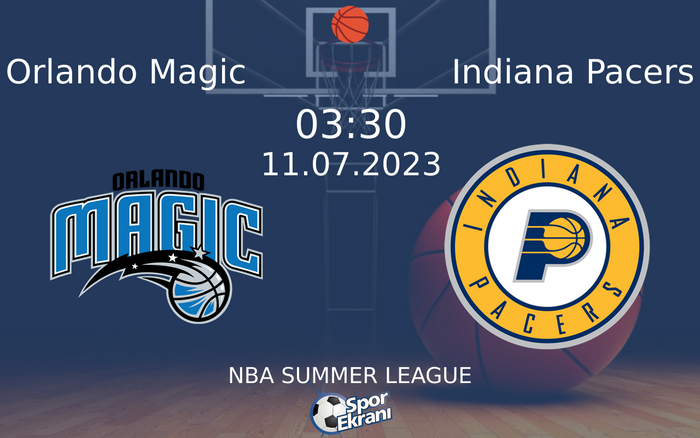 11 Temmuz 2023 Orlando Magic vs Indiana Pacers maçı Hangi Kanalda Saat Kaçta Yayınlanacak? 11 Temmuz 2023 Orlando Magic vs Indiana Pacers maçı Hangi Kanalda Saat Kaçta Yayınlanacak?