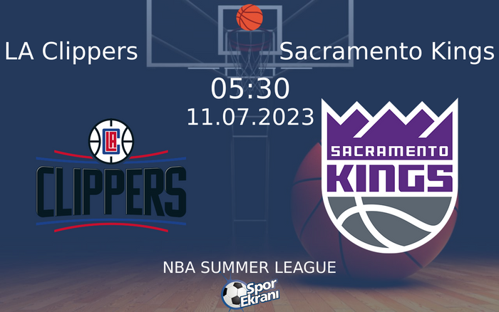 11 Temmuz 2023 LA Clippers vs Sacramento Kings maçı Hangi Kanalda Saat Kaçta Yayınlanacak? 11 Temmuz 2023 LA Clippers vs Sacramento Kings maçı Hangi Kanalda Saat Kaçta Yayınlanacak?