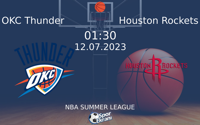 12 Temmuz 2023 OKC Thunder vs Houston Rockets maçı Hangi Kanalda Saat Kaçta Yayınlanacak? 12 Temmuz 2023 OKC Thunder vs Houston Rockets maçı Hangi Kanalda Saat Kaçta Yayınlanacak?