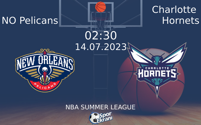 14 Temmuz 2023 NO Pelicans vs Charlotte Hornets maçı Hangi Kanalda Saat Kaçta Yayınlanacak? 14 Temmuz 2023 NO Pelicans vs Charlotte Hornets maçı Hangi Kanalda Saat Kaçta Yayınlanacak?