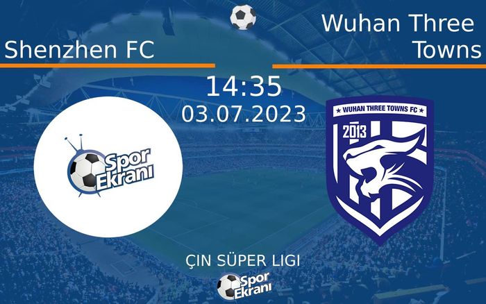03 Temmuz 2023 Shenzhen FC vs Wuhan Three Towns maçı Hangi Kanalda Saat Kaçta Yayınlanacak? 03 Temmuz 2023 Shenzhen FC vs Wuhan Three Towns maçı Hangi Kanalda Saat Kaçta Yayınlanacak?