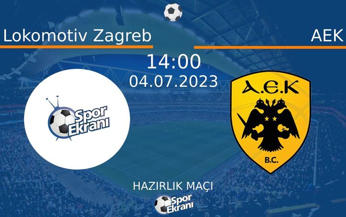 04 Temmuz 2023 Lokomotiv Zagreb vs AEK maçı Hangi Kanalda Saat Kaçta Yayınlanacak? 04 Temmuz 2023 Lokomotiv Zagreb vs AEK maçı Hangi Kanalda Saat Kaçta Yayınlanacak?