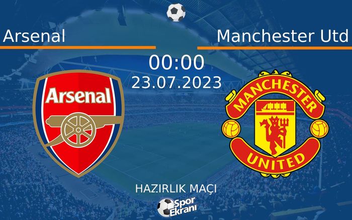 23 Temmuz 2023 Arsenal vs Manchester Utd maçı Hangi Kanalda Saat Kaçta Yayınlanacak? 23 Temmuz 2023 Arsenal vs Manchester Utd maçı Hangi Kanalda Saat Kaçta Yayınlanacak?