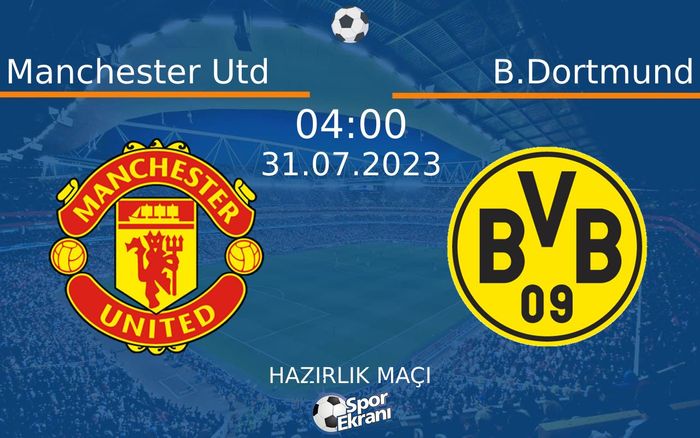 31 Temmuz 2023 Manchester Utd vs B.Dortmund maçı Hangi Kanalda Saat Kaçta Yayınlanacak? 31 Temmuz 2023 Manchester Utd vs B.Dortmund maçı Hangi Kanalda Saat Kaçta Yayınlanacak?
