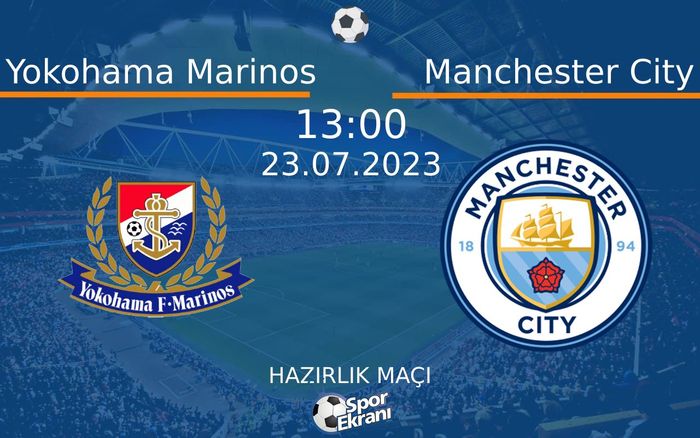 23 Temmuz 2023 Yokohama Marinos vs Manchester City maçı Hangi Kanalda Saat Kaçta Yayınlanacak? 23 Temmuz 2023 Yokohama Marinos vs Manchester City maçı Hangi Kanalda Saat Kaçta Yayınlanacak?