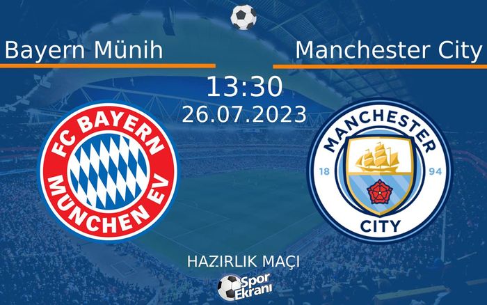 26 Temmuz 2023 Bayern Münih vs Manchester City maçı Hangi Kanalda Saat Kaçta Yayınlanacak? 26 Temmuz 2023 Bayern Münih vs Manchester City maçı Hangi Kanalda Saat Kaçta Yayınlanacak?