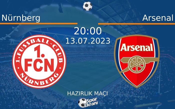 13 Temmuz 2023 Nürnberg vs Arsenal maçı Hangi Kanalda Saat Kaçta Yayınlanacak? 13 Temmuz 2023 Nürnberg vs Arsenal maçı Hangi Kanalda Saat Kaçta Yayınlanacak?