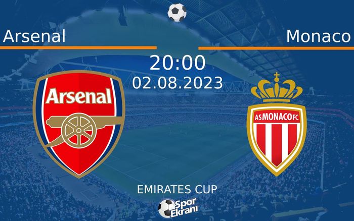 02 Ağustos 2023 Arsenal vs Monaco maçı Hangi Kanalda Saat Kaçta Yayınlanacak? 02 Ağustos 2023 Arsenal vs Monaco maçı Hangi Kanalda Saat Kaçta Yayınlanacak?
