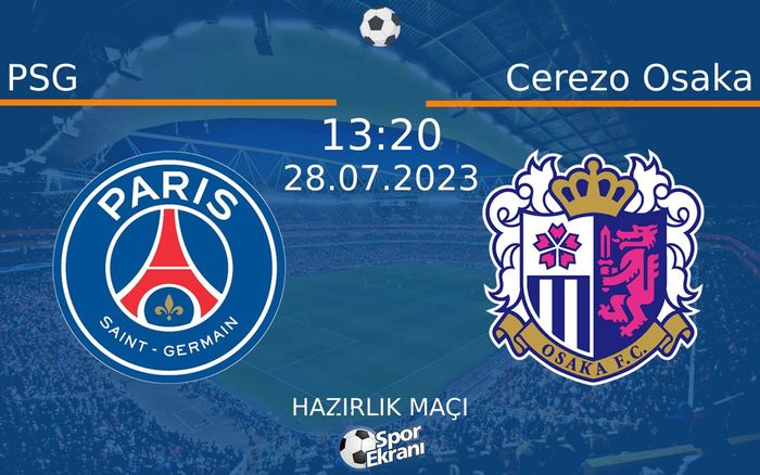 28 Temmuz 2023 PSG vs Cerezo Osaka maçı Hangi Kanalda Saat Kaçta Yayınlanacak? 28 Temmuz 2023 PSG vs Cerezo Osaka maçı Hangi Kanalda Saat Kaçta Yayınlanacak?