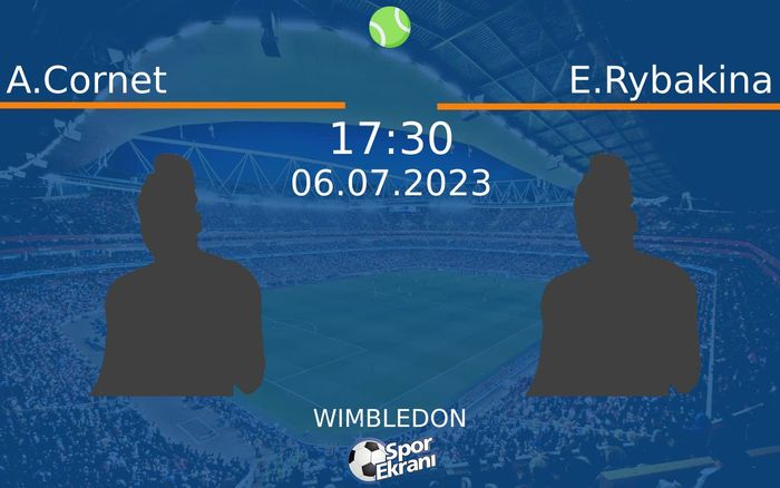 06 Temmuz 2023 A.Cornet vs E.Rybakina maçı Hangi Kanalda Saat Kaçta Yayınlanacak? 06 Temmuz 2023 A.Cornet vs E.Rybakina maçı Hangi Kanalda Saat Kaçta Yayınlanacak?