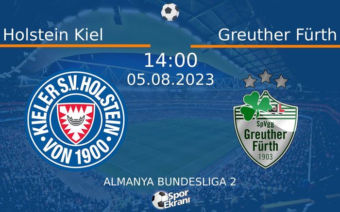 05 Ağustos 2023 Holstein Kiel vs Greuther Fürth maçı Hangi Kanalda Saat Kaçta Yayınlanacak? 05 Ağustos 2023 Holstein Kiel vs Greuther Fürth maçı Hangi Kanalda Saat Kaçta Yayınlanacak?
