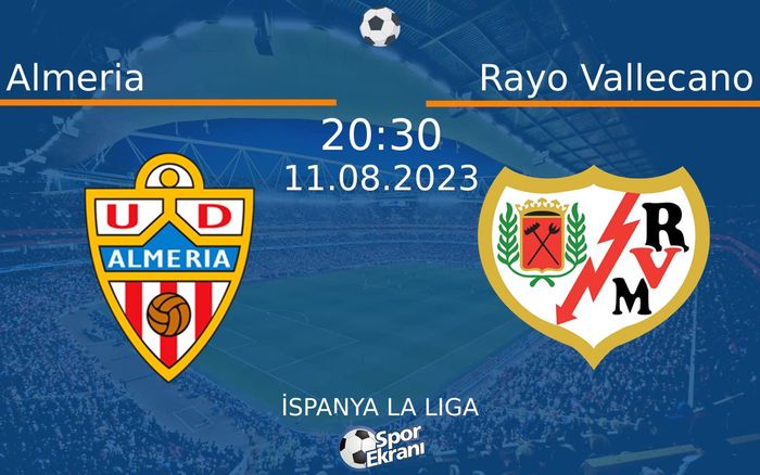 11 Ağustos 2023 Almeria vs Rayo Vallecano maçı Hangi Kanalda Saat Kaçta Yayınlanacak? 11 Ağustos 2023 Almeria vs Rayo Vallecano maçı Hangi Kanalda Saat Kaçta Yayınlanacak?