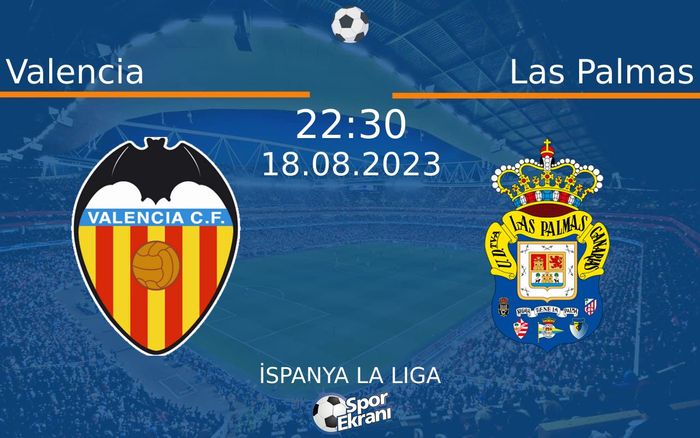 18 Ağustos 2023 Valencia vs Las Palmas maçı Hangi Kanalda Saat Kaçta Yayınlanacak? 18 Ağustos 2023 Valencia vs Las Palmas maçı Hangi Kanalda Saat Kaçta Yayınlanacak?