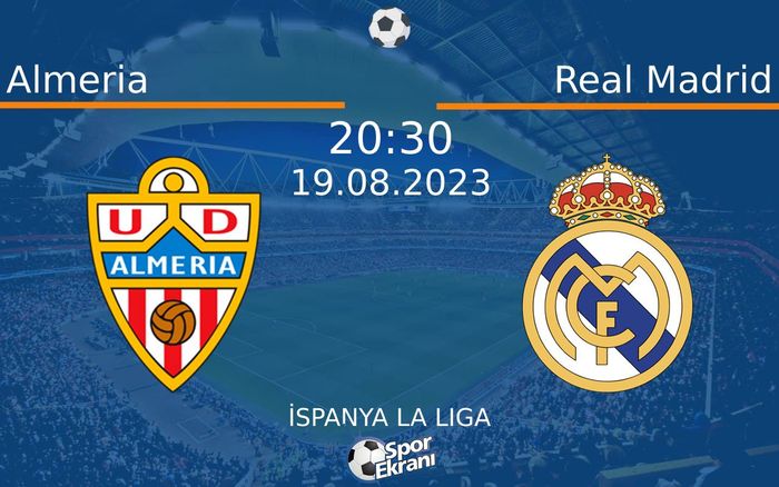 19 Ağustos 2023 Almeria vs Real Madrid maçı Hangi Kanalda Saat Kaçta Yayınlanacak? 19 Ağustos 2023 Almeria vs Real Madrid maçı Hangi Kanalda Saat Kaçta Yayınlanacak?