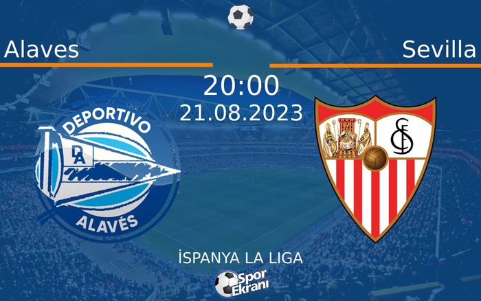 21 Ağustos 2023 Alaves vs Sevilla maçı Hangi Kanalda Saat Kaçta Yayınlanacak?