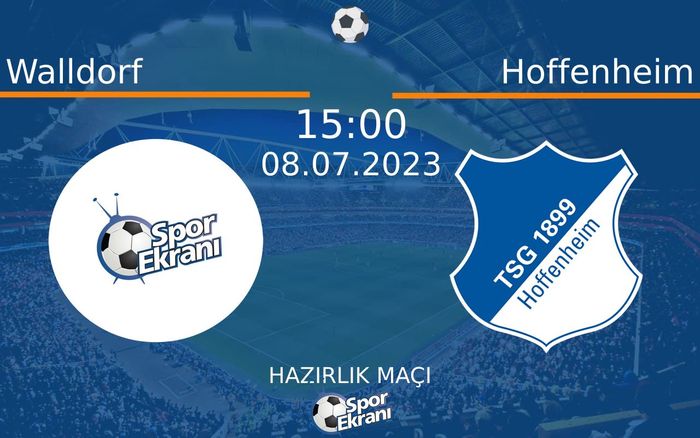 08 Temmuz 2023 Walldorf vs Hoffenheim maçı Hangi Kanalda Saat Kaçta Yayınlanacak?