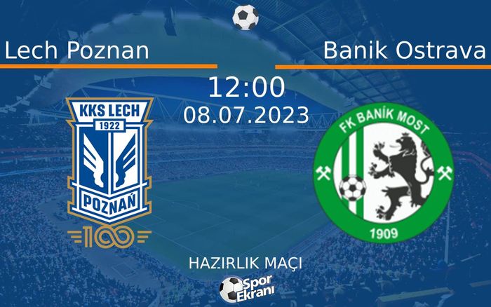 08 Temmuz 2023 Lech Poznan vs Banik Ostrava maçı Hangi Kanalda Saat Kaçta Yayınlanacak?