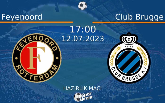 12 Temmuz 2023 Feyenoord vs Club Brugge maçı Hangi Kanalda Saat Kaçta Yayınlanacak? 12 Temmuz 2023 Feyenoord vs Club Brugge maçı Hangi Kanalda Saat Kaçta Yayınlanacak?