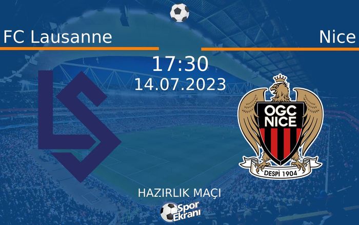 14 Temmuz 2023 FC Lausanne vs Nice maçı Hangi Kanalda Saat Kaçta Yayınlanacak?
