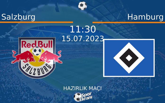 15 Temmuz 2023 Salzburg vs Hamburg maçı Hangi Kanalda Saat Kaçta Yayınlanacak? 15 Temmuz 2023 Salzburg vs Hamburg maçı Hangi Kanalda Saat Kaçta Yayınlanacak?