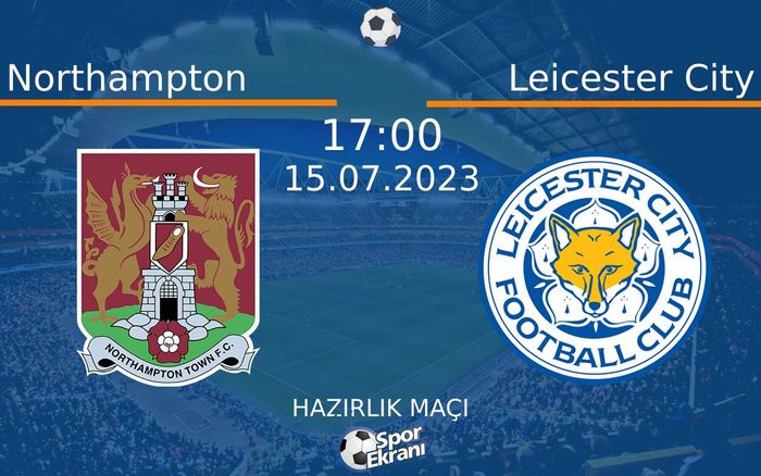 15 Temmuz 2023 Northampton vs Leicester City maçı Hangi Kanalda Saat Kaçta Yayınlanacak? 15 Temmuz 2023 Northampton vs Leicester City maçı Hangi Kanalda Saat Kaçta Yayınlanacak?