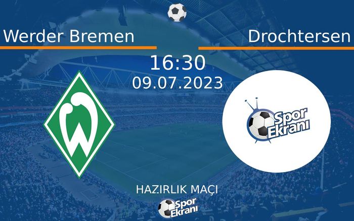09 Temmuz 2023 Werder Bremen vs Drochtersen maçı Hangi Kanalda Saat Kaçta Yayınlanacak? 09 Temmuz 2023 Werder Bremen vs Drochtersen maçı Hangi Kanalda Saat Kaçta Yayınlanacak?
