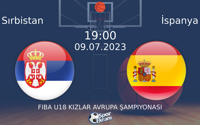 09 Temmuz 2023 Sırbistan vs İspanya maçı Hangi Kanalda Saat Kaçta Yayınlanacak? 09 Temmuz 2023 Sırbistan vs İspanya maçı Hangi Kanalda Saat Kaçta Yayınlanacak?