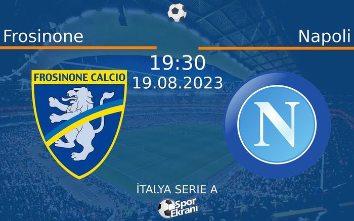 19 Ağustos 2023 Frosinone vs Napoli maçı Hangi Kanalda Saat Kaçta Yayınlanacak?