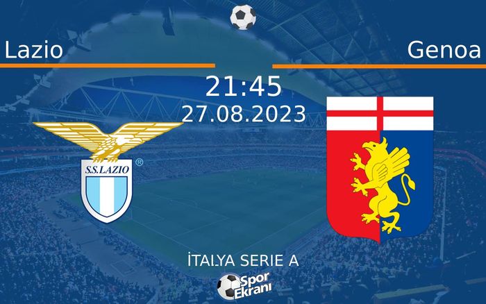 27 Ağustos 2023 Lazio vs Genoa maçı Hangi Kanalda Saat Kaçta Yayınlanacak? 27 Ağustos 2023 Lazio vs Genoa maçı Hangi Kanalda Saat Kaçta Yayınlanacak?