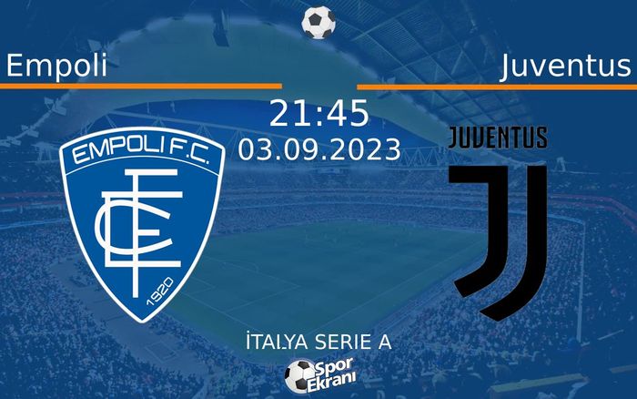 03 Eylül 2023 Empoli vs Juventus maçı Hangi Kanalda Saat Kaçta Yayınlanacak? 03 Eylül 2023 Empoli vs Juventus maçı Hangi Kanalda Saat Kaçta Yayınlanacak?