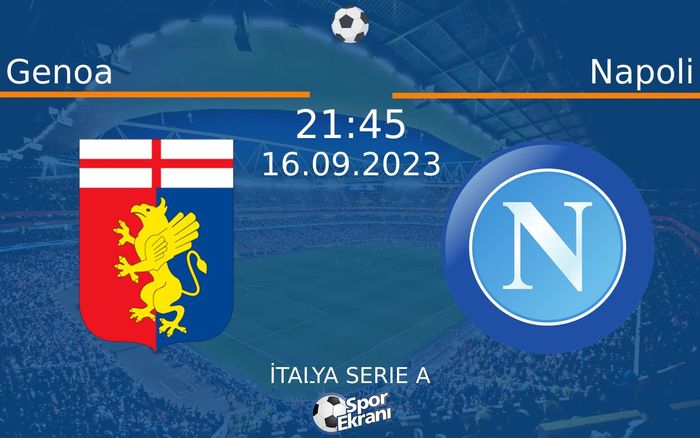 16 Eylül 2023 Genoa vs Napoli maçı Hangi Kanalda Saat Kaçta Yayınlanacak? 16 Eylül 2023 Genoa vs Napoli maçı Hangi Kanalda Saat Kaçta Yayınlanacak?