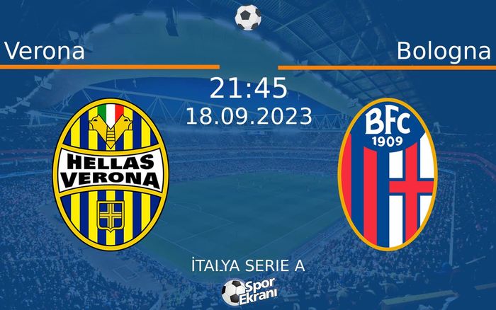 18 Eylül 2023 Verona vs Bologna maçı Hangi Kanalda Saat Kaçta Yayınlanacak? 18 Eylül 2023 Verona vs Bologna maçı Hangi Kanalda Saat Kaçta Yayınlanacak?