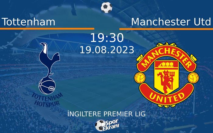 19 Ağustos 2023 Tottenham vs Manchester Utd maçı Hangi Kanalda Saat Kaçta Yayınlanacak? 19 Ağustos 2023 Tottenham vs Manchester Utd maçı Hangi Kanalda Saat Kaçta Yayınlanacak?