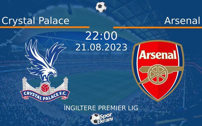 21 Ağustos 2023 Crystal Palace vs Arsenal maçı Hangi Kanalda Saat Kaçta Yayınlanacak? 21 Ağustos 2023 Crystal Palace vs Arsenal maçı Hangi Kanalda Saat Kaçta Yayınlanacak?