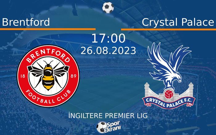 26 Ağustos 2023 Brentford vs Crystal Palace maçı Hangi Kanalda Saat Kaçta Yayınlanacak? 26 Ağustos 2023 Brentford vs Crystal Palace maçı Hangi Kanalda Saat Kaçta Yayınlanacak?