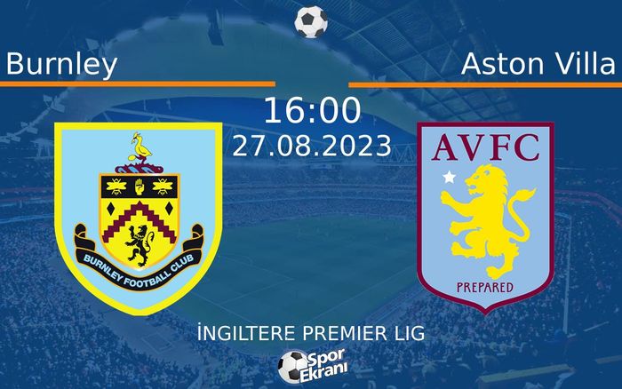 27 Ağustos 2023 Burnley vs Aston Villa maçı Hangi Kanalda Saat Kaçta Yayınlanacak? 27 Ağustos 2023 Burnley vs Aston Villa maçı Hangi Kanalda Saat Kaçta Yayınlanacak?