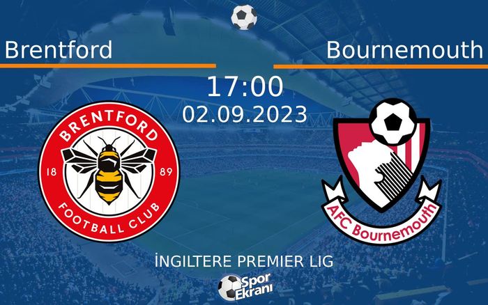 02 Eylül 2023 Brentford vs Bournemouth maçı Hangi Kanalda Saat Kaçta Yayınlanacak? 02 Eylül 2023 Brentford vs Bournemouth maçı Hangi Kanalda Saat Kaçta Yayınlanacak?