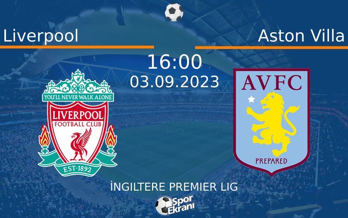 03 Eylül 2023 Liverpool vs Aston Villa maçı Hangi Kanalda Saat Kaçta Yayınlanacak? 03 Eylül 2023 Liverpool vs Aston Villa maçı Hangi Kanalda Saat Kaçta Yayınlanacak?