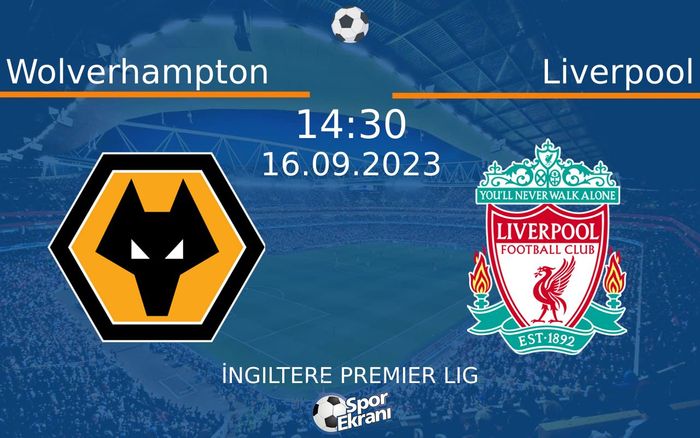16 Eylül 2023 Wolverhampton vs Liverpool maçı Hangi Kanalda Saat Kaçta Yayınlanacak? 16 Eylül 2023 Wolverhampton vs Liverpool maçı Hangi Kanalda Saat Kaçta Yayınlanacak?