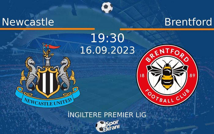 16 Eylül 2023 Newcastle vs Brentford maçı Hangi Kanalda Saat Kaçta Yayınlanacak? 16 Eylül 2023 Newcastle vs Brentford maçı Hangi Kanalda Saat Kaçta Yayınlanacak?