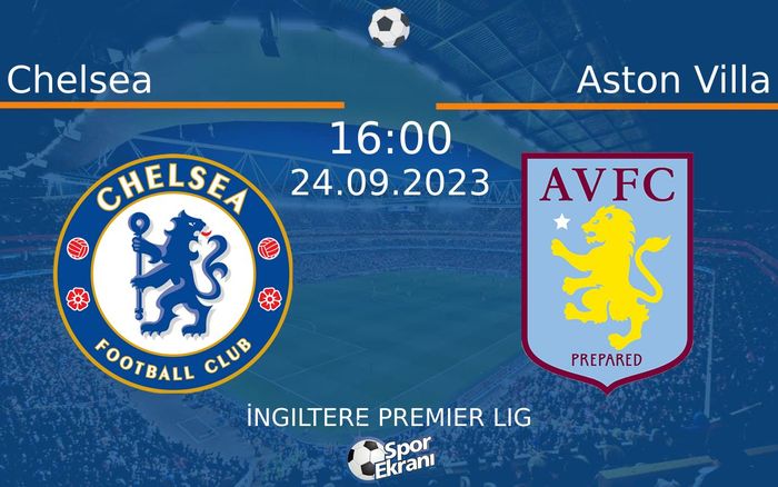 24 Eylül 2023 Chelsea vs Aston Villa maçı Hangi Kanalda Saat Kaçta Yayınlanacak? 24 Eylül 2023 Chelsea vs Aston Villa maçı Hangi Kanalda Saat Kaçta Yayınlanacak?